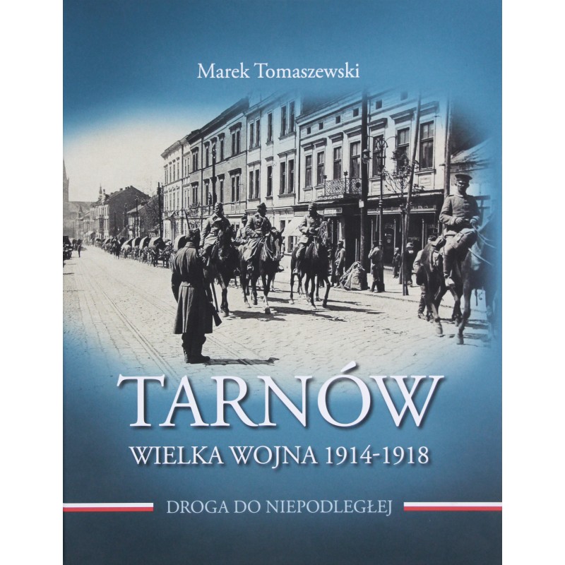 Tarnów. Wielka Wojna 1914-1918 - album