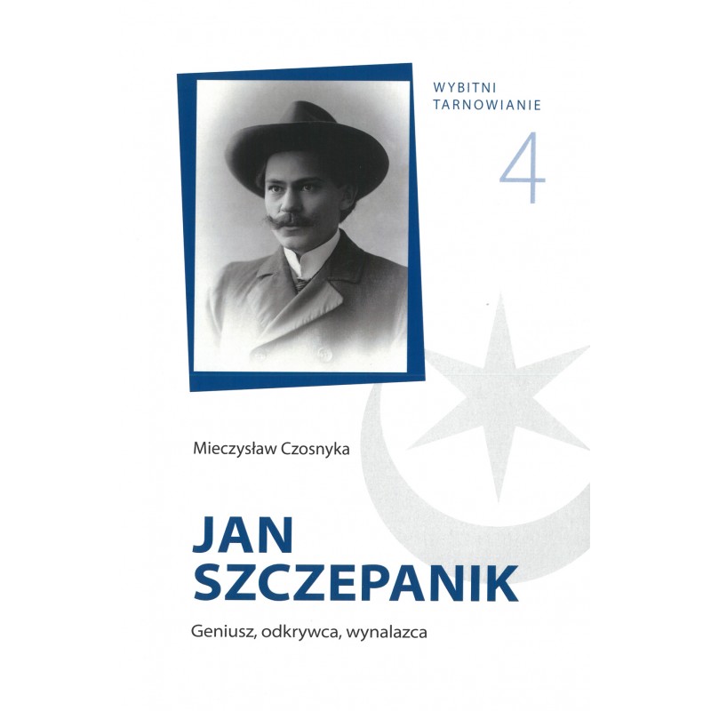 Wybitni tarnowianie cz. 4 - Jan Szczepanik